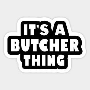 It's a butcher thing Sticker